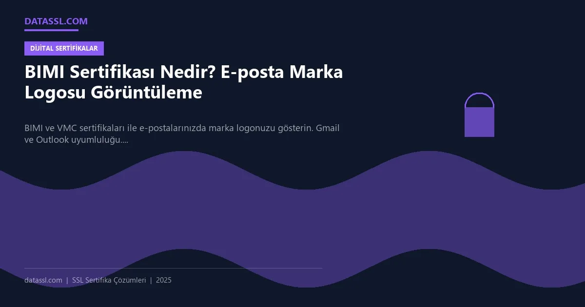 BIMI Sertifikası Nedir? E-posta Marka Logosu Görüntüleme