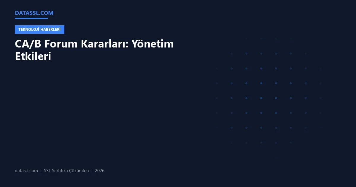 CA/B Forum Kararları: Yönetim Etkileri