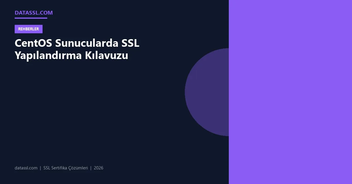 CentOS Sunucularda SSL Yapılandırma Kılavuzu