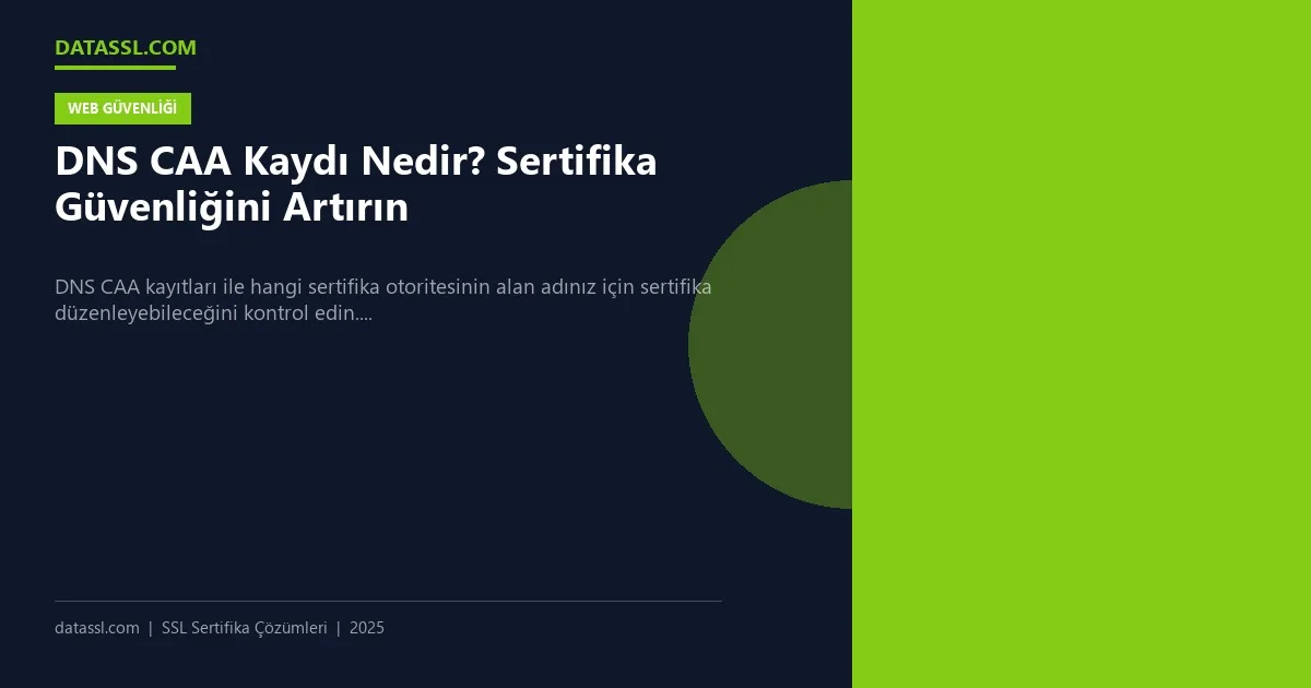 DNS CAA Kaydı Nedir? Sertifika Güvenliğini Artırın