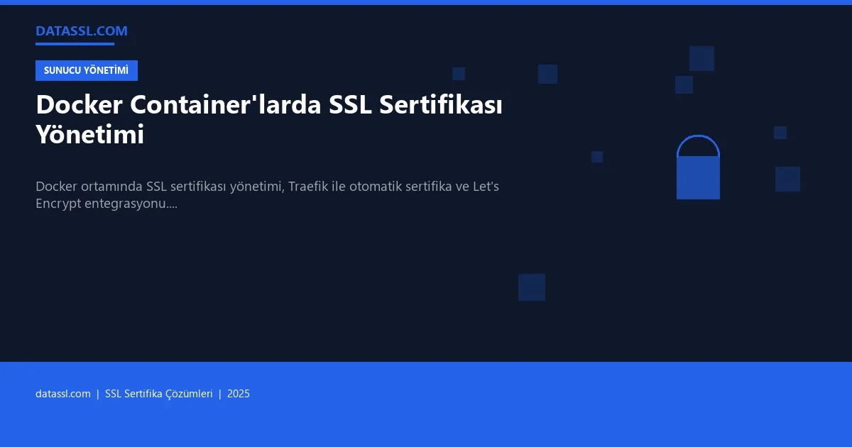 Docker Container'larda SSL Sertifikası Yönetimi