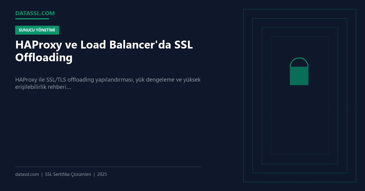 HAProxy ve Load Balancer'da SSL Offloading