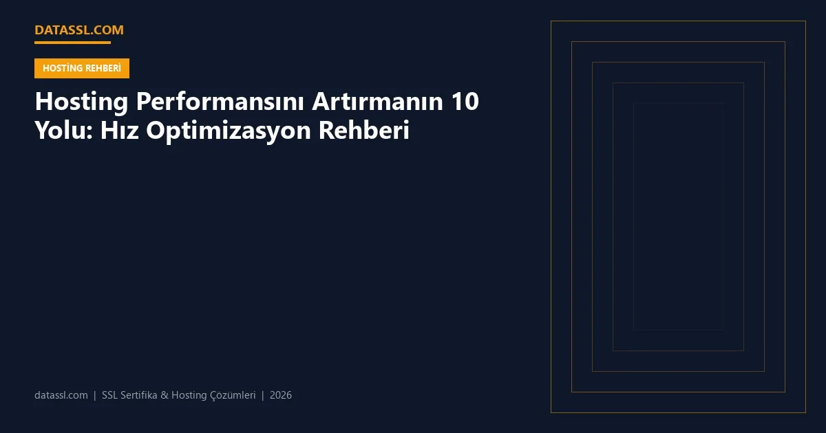 Hosting Performansını Artırmanın 10 Yolu: Hız Optimizasyon Rehberi