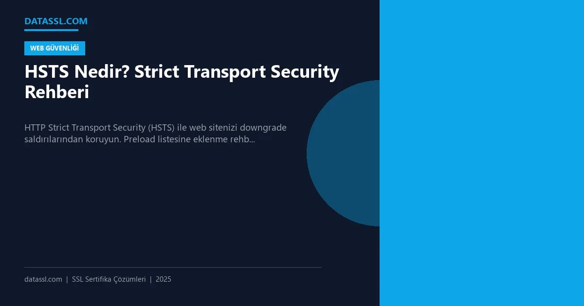 HSTS Nedir? Strict Transport Security Rehberi