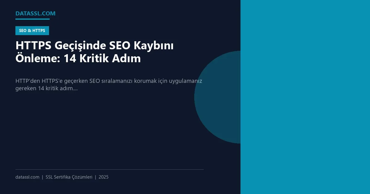HTTPS Geçişinde SEO Kaybını Önleme: 14 Kritik Adım