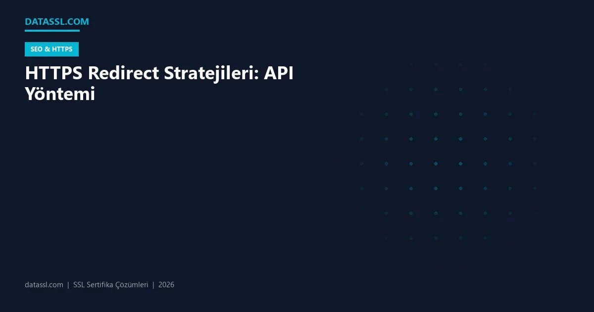 HTTPS Redirect Stratejileri: API Yöntemi