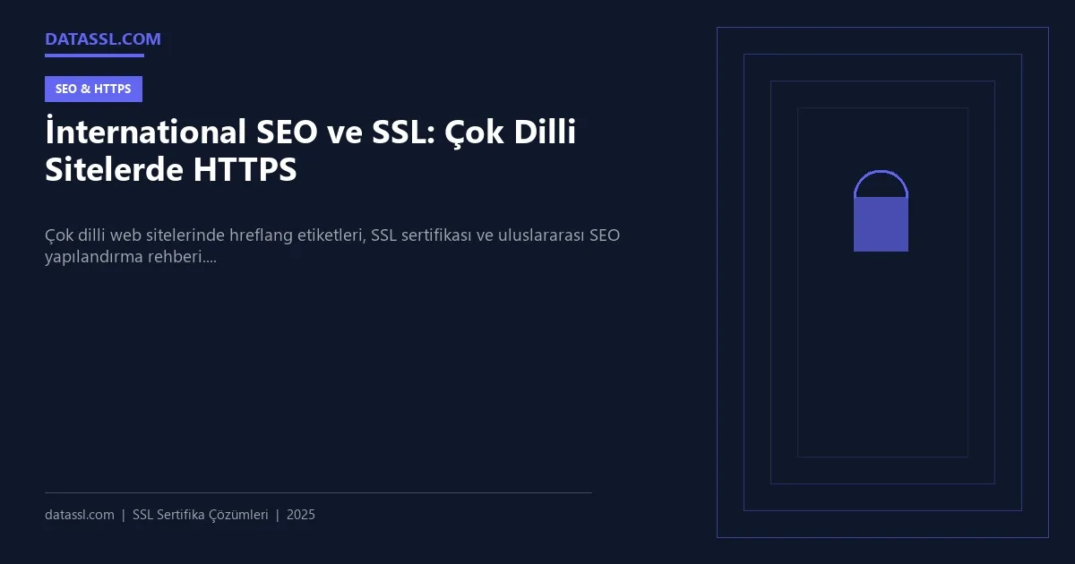 İnternational SEO ve SSL: Çok Dilli Sitelerde HTTPS