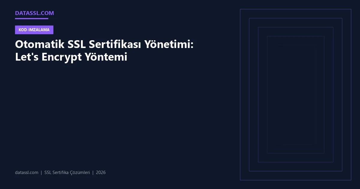 Otomatik SSL Sertifikası Yönetimi: Let's Encrypt Yöntemi