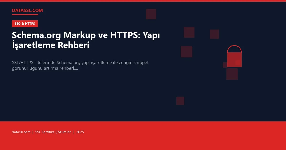 Schema.org Markup ve HTTPS: Yapı İşaretleme Rehberi