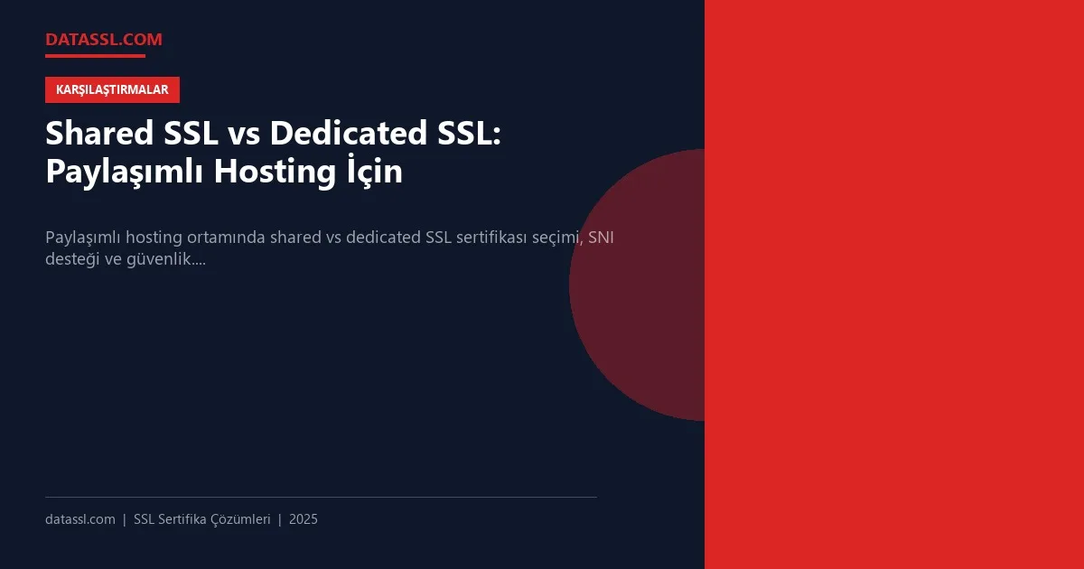 Shared SSL vs Dedicated SSL: Paylaşımlı Hosting İçin