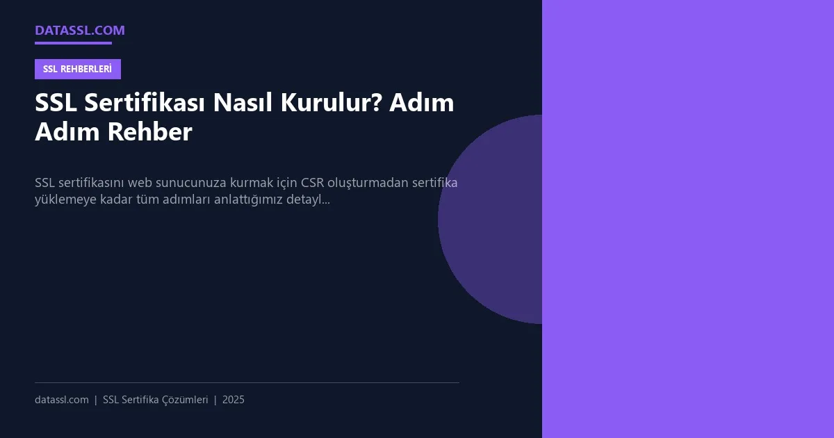 SSL Sertifikası Nasıl Kurulur? Adım Adım Rehber