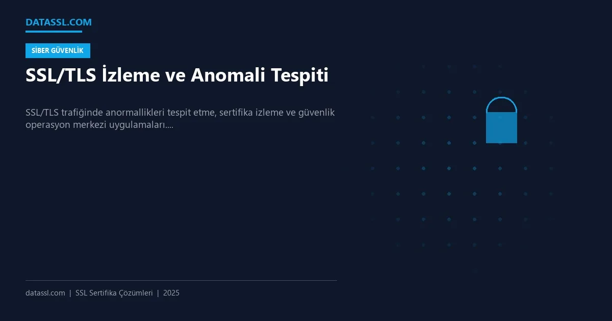 SSL/TLS İzleme ve Anomali Tespiti