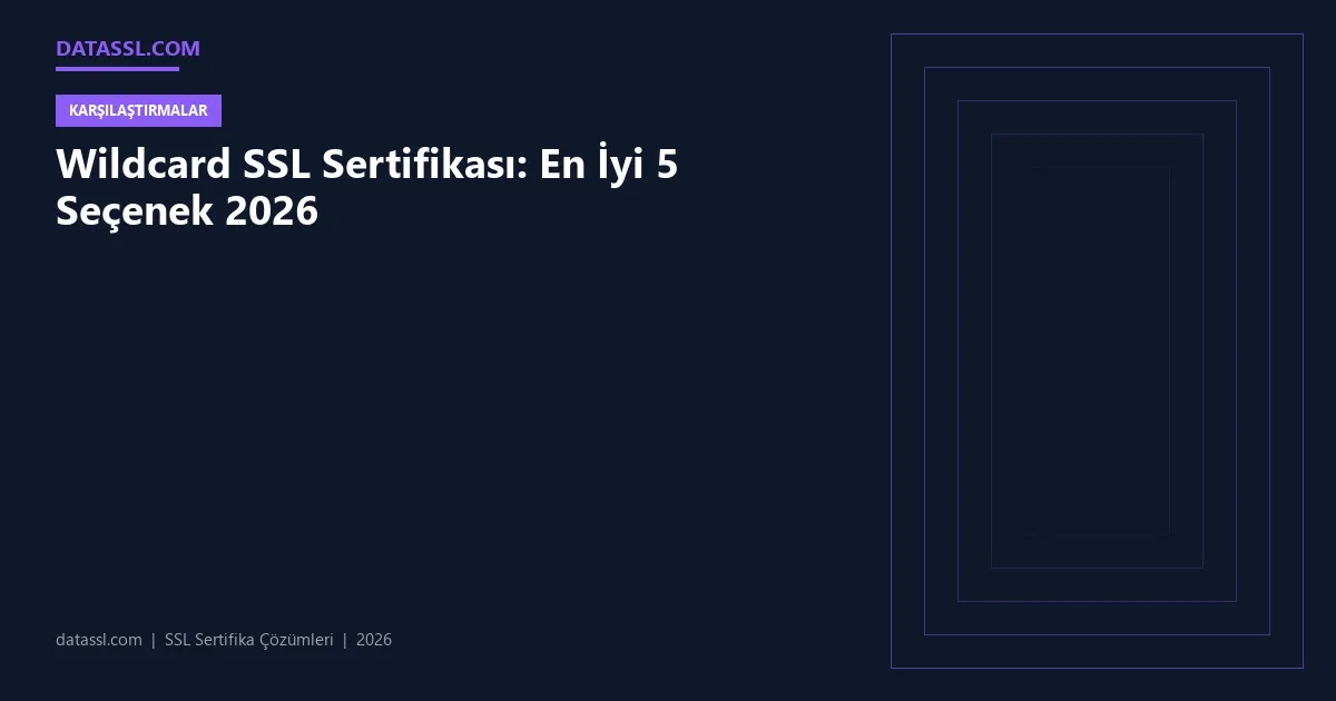 Wildcard SSL Sertifikası: En İyi 5 Seçenek 2026