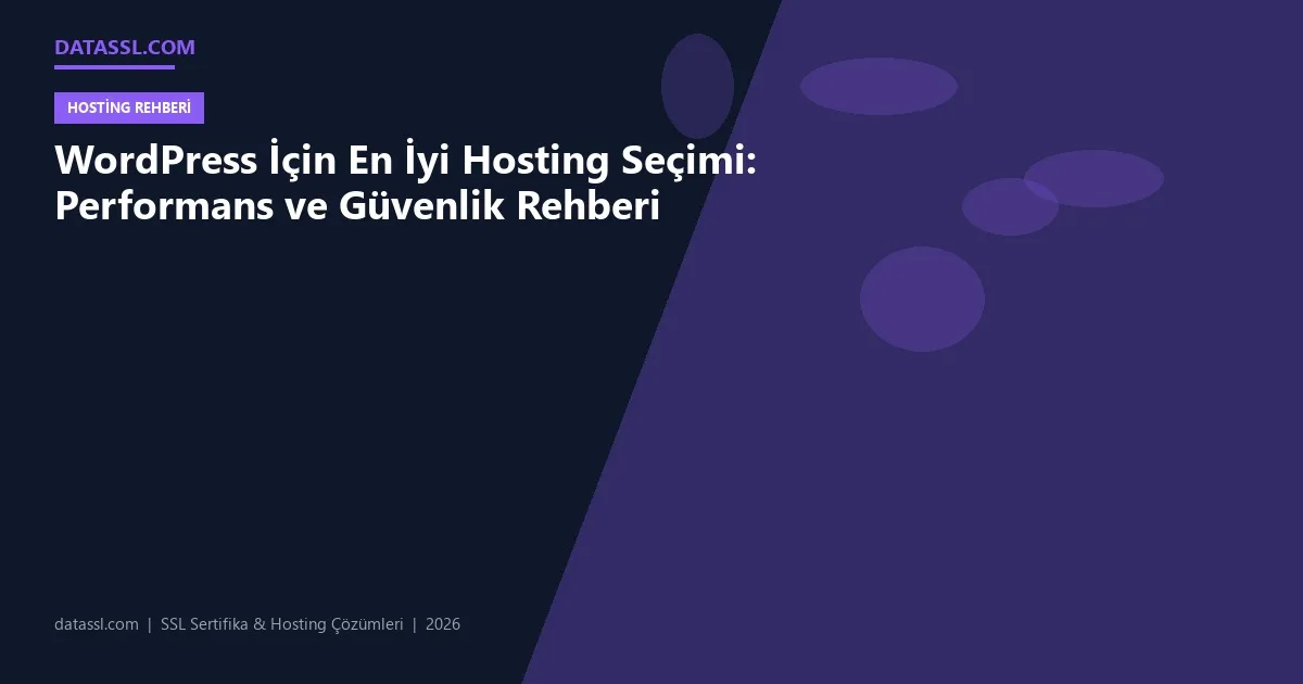 WordPress İçin En İyi Hosting Seçimi: Performans ve Güvenlik Rehberi