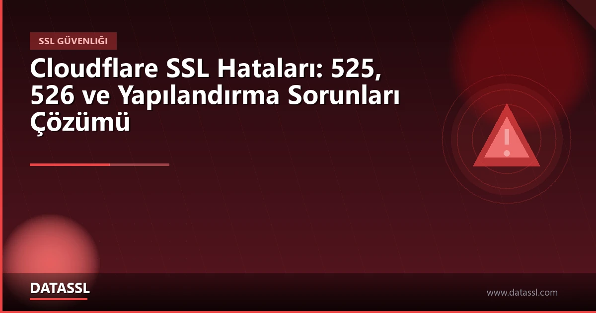Cloudflare SSL Hataları 525 526 Çözüm Rehberi