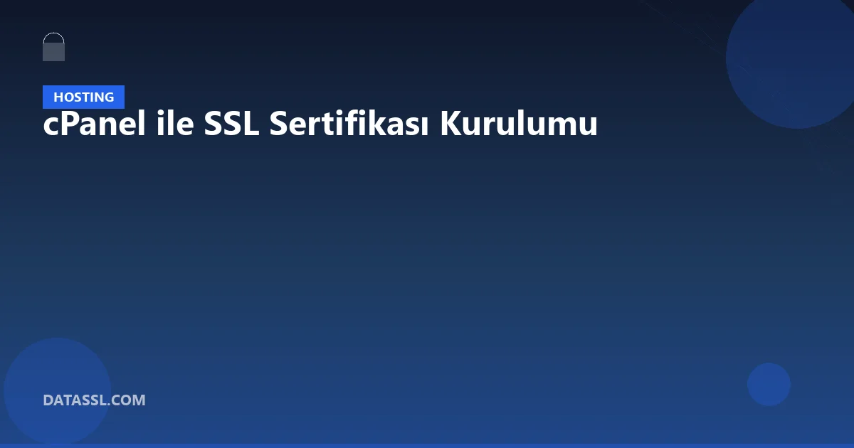 cPanel ile SSL Sertifikası Kurulumu