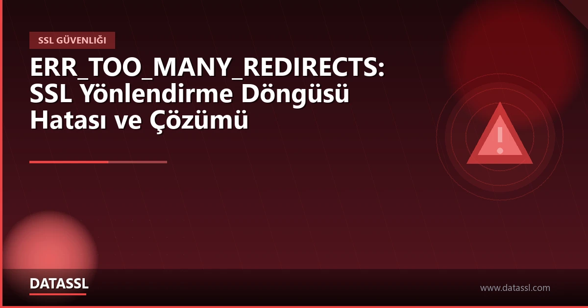 ERR_TOO_MANY_REDIRECTS SSL Yönlendirme Döngüsü Çözümü