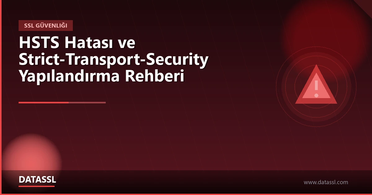 HSTS Strict-Transport-Security Yapılandırma Rehberi