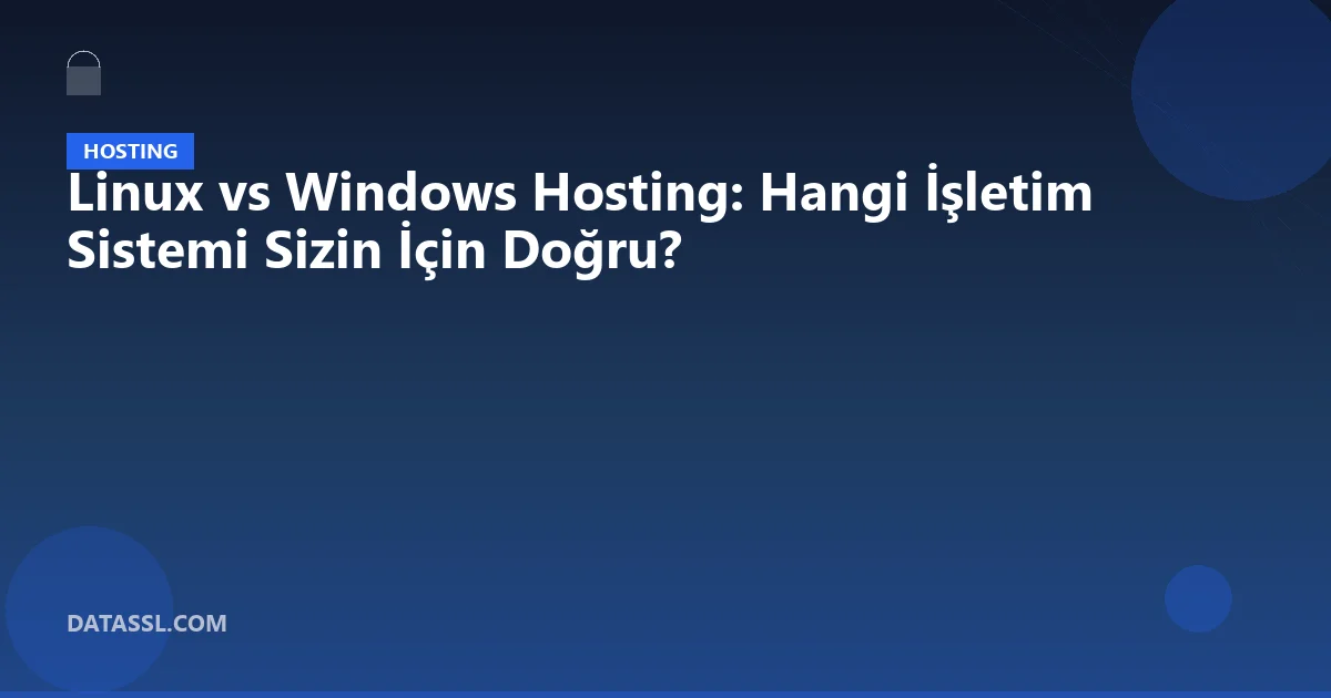 Linux vs Windows Hosting: Hangi İşletim Sistemi Sizin İçin Doğru?