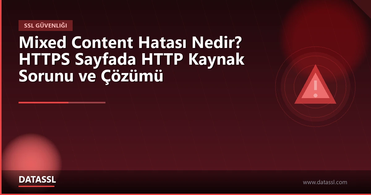 Mixed Content Hatası ve HTTPS Karışık İçerik Çözümü