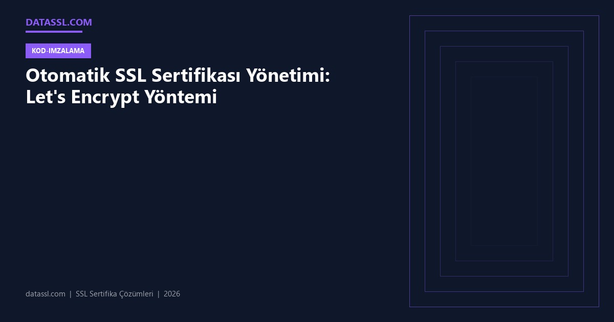 Otomatik SSL Sertifikası Yönetimi: Let's Encrypt Yöntemi