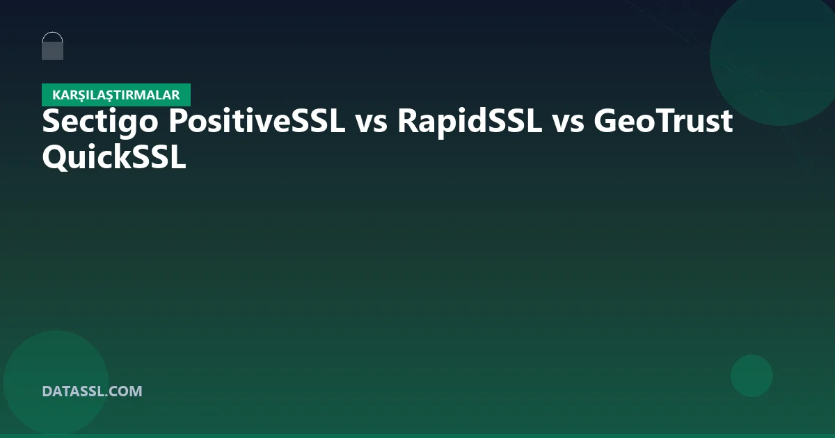 Sectigo PositiveSSL vs RapidSSL vs GeoTrust QuickSSL