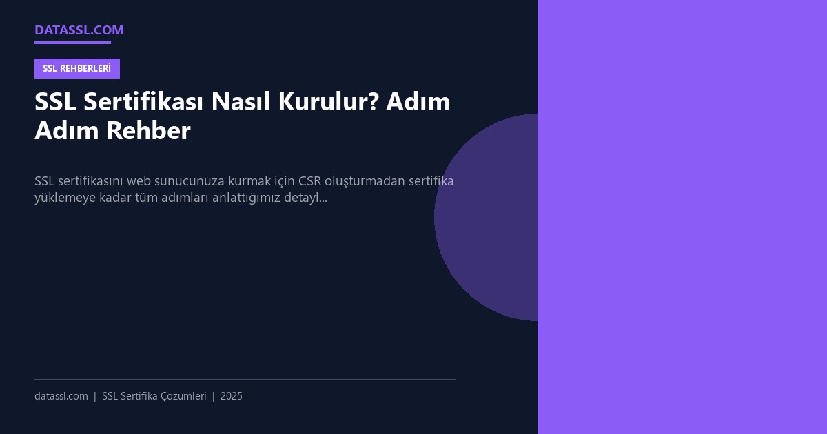 SSL Sertifikası Nasıl Kurulur? Adım Adım Rehber