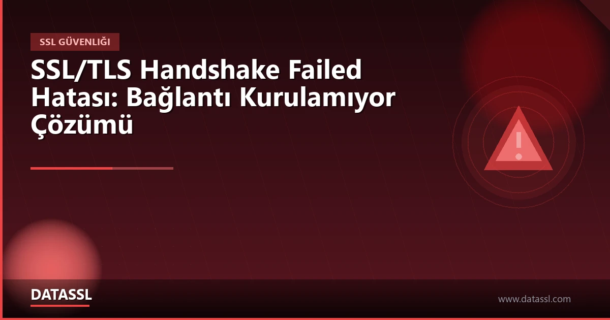SSL/TLS Handshake Failed Hatası Çözümü