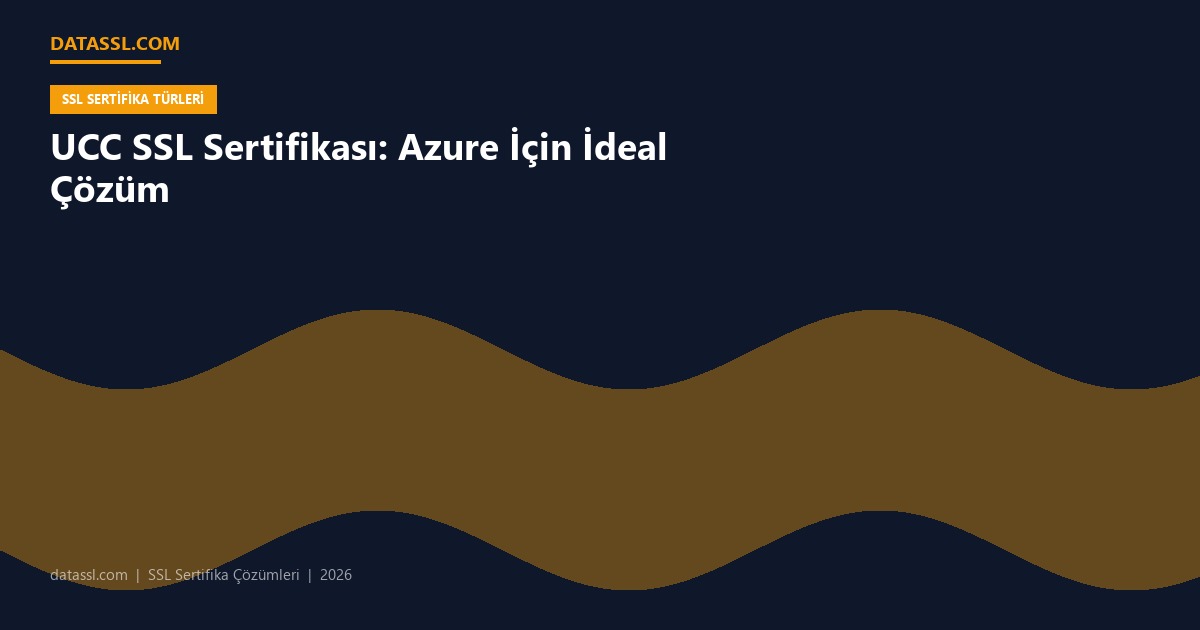 UCC SSL Sertifikası: Azure İçin İdeal Çözüm