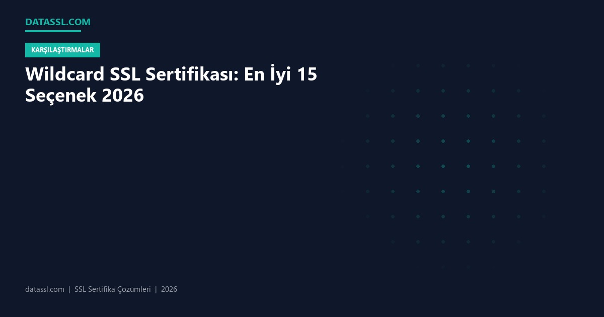 Wildcard SSL Sertifikası: En İyi 15 Seçenek 2026
